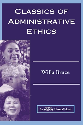 Classics Of Administrative Ethics by Willa Marie Bruce