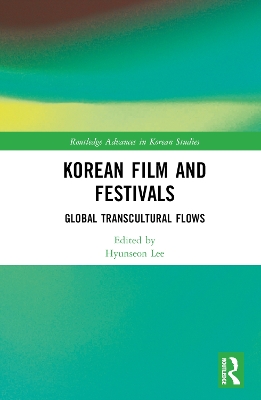 Korean Film and Festivals: Global Transcultural Flows book