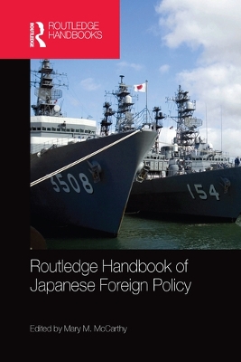 Routledge Handbook of Japanese Foreign Policy by Mary McCarthy