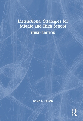 Instructional Strategies for Middle and High School by Bruce E. Larson