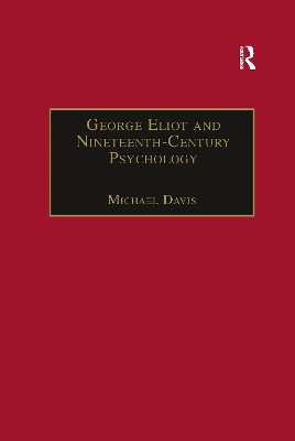 George Eliot and Nineteenth-Century Psychology: Exploring the Unmapped Country by Michael Davis