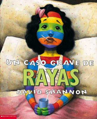 Un Un Caso Grave de Rayas (a Bad Case of Stripes) by David Shannon