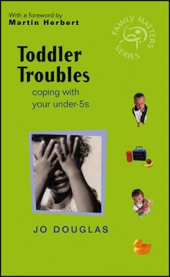 Toddler Troubles: Coping with Your Under-5s by Jo Douglas