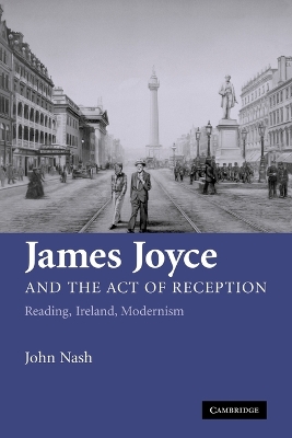 James Joyce and the Act of Reception by John Nash