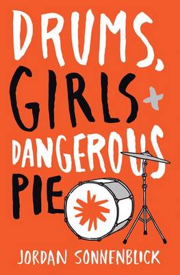 Drums, Girls, and Dangerous Pie by Jordan Sonnenblick