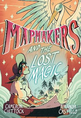 Mapmakers and the Lost Magic: A Graphic Novel by Cameron Chittock