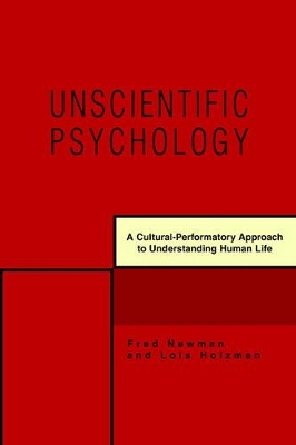 Unscientific Psychology: A Cultural-Performatory Approach to Understanding Human Life book