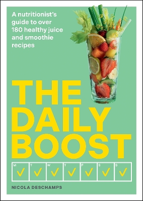 The Daily Boost: A nutritionist’s guide to over 180 healthy juice and smoothie recipes book