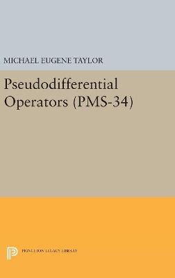 Pseudodifferential Operators (PMS-34) by Michael Eugene Taylor