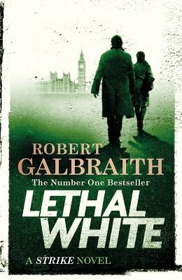 Lethal White: Cormoran Strike Book 4 by Robert Galbraith