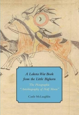 Lakota War Book from the Little Bighorn - 