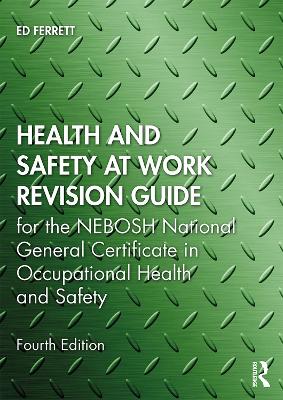 Health and Safety at Work Revision Guide: for the NEBOSH National General Certificate in Occupational Health and Safety book