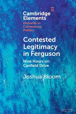 Contested Legitimacy in Ferguson: Nine Hours on Canfield Drive book