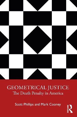 Geometrical Justice: The Death Penalty in America by Scott Phillips
