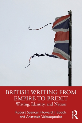 British Writing from Empire to Brexit: Writing, Identity, and Nation by Robert Spencer