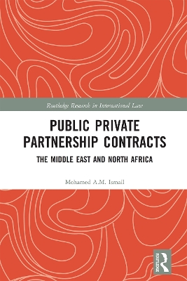 Public Private Partnership Contracts: The Middle East and North Africa by Mohamed A.M. Ismail