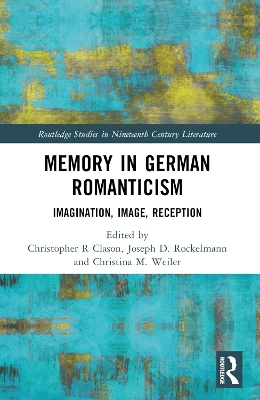 Memory in German Romanticism: Imagination, Image, Reception book