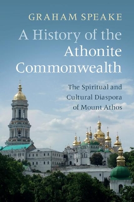 A History of the Athonite Commonwealth by Graham Speake