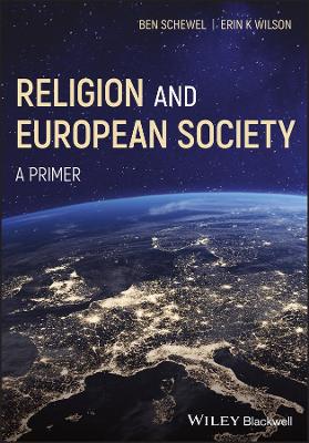 Religion and European Society: A Primer by Ben Schewel