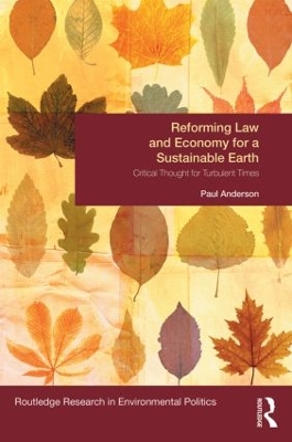Reforming Law and Economy for a Sustainable Earth by Paul Anderson