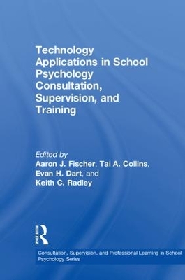 Technology Applications in School Psychology Consultation, Supervision, and Training by Aaron J. Fischer