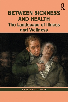 Between Sickness and Health: The Landscape of Illness and Wellness book