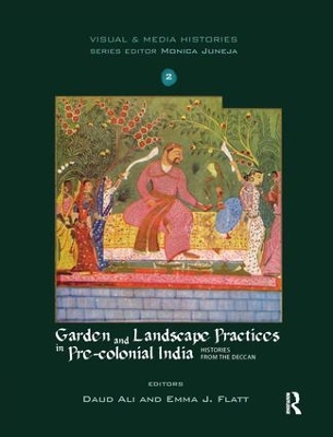Garden and Landscape Practices in Precolonial India by Daud Ali