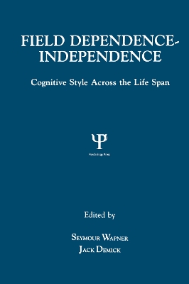Field Dependence-independence: Bio-psycho-social Factors Across the Life Span by Seymour Wapner