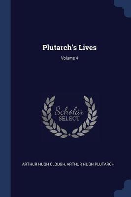 Plutarch's Lives; Volume 4 by Arthur Hugh Clough