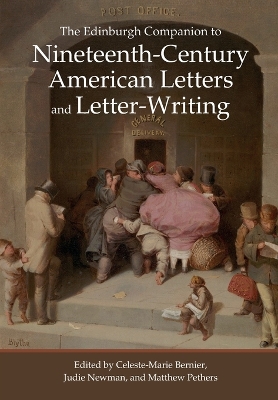 The The Edinburgh Companion to Nineteenth-Century American Letters and Letter-Writing by Celeste-Marie Bernier