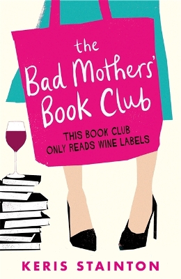 The Bad Mothers' Book Club: A laugh-out-loud novel full of humour and heart book