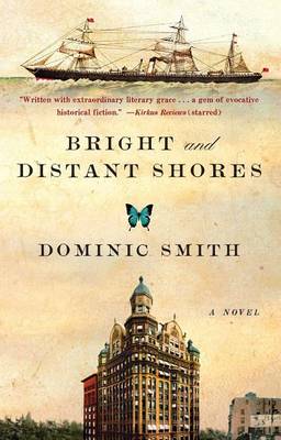 Bright and Distant Shores by Dominic Smith