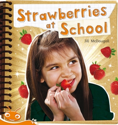 Bug Club Level 15 - Orange: Strawberries at School (Reading Level 15/F&P Level I) book