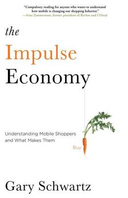 The Impulse Economy by Gary Schwartz
