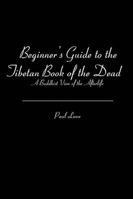 Beginner's Guide to the Tibetan Book of the Dead book