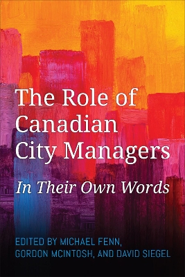 The Role of Canadian City Managers: In Their Own Words book