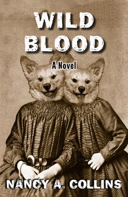 Wild Blood: A Novel by Nancy A. Collins