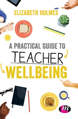 Practical Guide to Teacher Wellbeing book