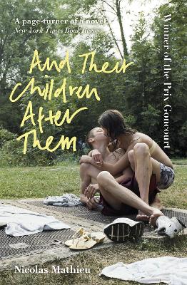 And Their Children After Them: 'A page-turner of a novel' New York Times by Nicolas Mathieu