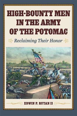 High-Bounty Men in the Army of the Potomac: Reclaiming Their Honor book