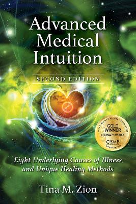 Advanced Medical Intuition - Second Edition: Eight Underlying Causes of Illness and Unique Healing Methods book