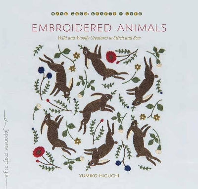 Embroidered Animals: Wild and Woolly Creatures to Stitch and Sew book