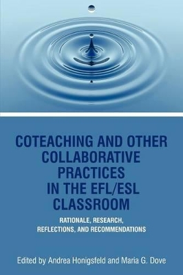 Co-Teaching And Other Collaborative Practices In The Efl/Esl Classroom by Andrea Honigsfeld