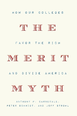 The Merit Myth: How Our Colleges Favor the Rich and Divide America book