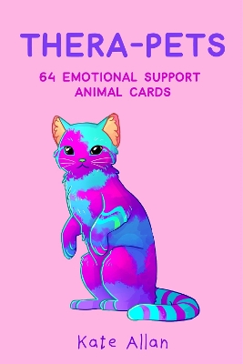 Thera-pets: 64 Emotional Support Animal Cards (Affirmations Cards for Anxiety, Art Therapy, Card Games) book