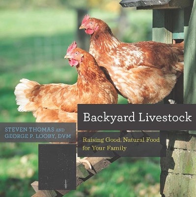 Backyard Livestock - Raising Good, Natural Food for Your Family 4e book