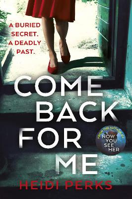 Come Back For Me: Your next obsession from the author of Richard & Judy bestseller NOW YOU SEE HER book