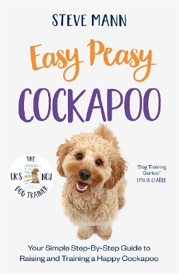 Easy Peasy Cockapoo: Your simple step-by-step guide to raising and training a happy Cockapoo book