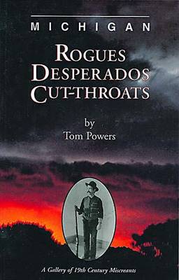 Michigan Rogues, Desperados and Cut-Throats book