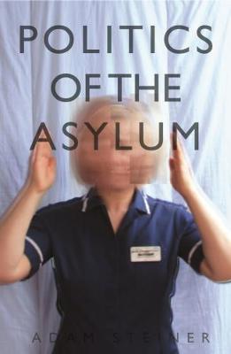 Politics of the Asylum book
